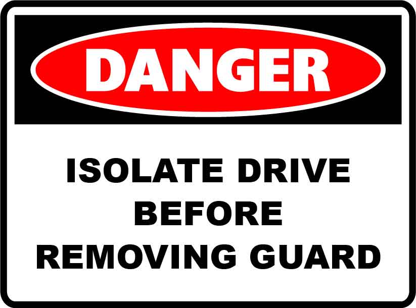 Danger Signs - Isolate Drive Before Removing Guard Image