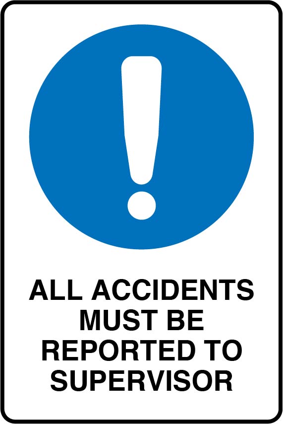 Mandatory Signs - All Accidents Must Be Reported To Supervisor Image